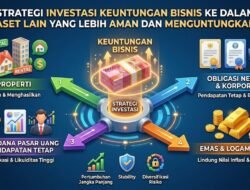 Strategi Investasi Keuntungan Bisnis Ke Dalam Aset Lain Yang Lebih Aman Dan Menguntungkan